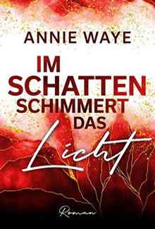 Im Schatten schimmert das Licht - Annie Waye